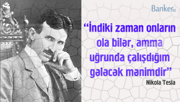Zamanı qabaqlayan ixtiraçı:  Nikola Tesla